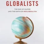 خرید و دانلود نسخه کامل کتاب Globalists: The End of Empire and the Birth of Neoliberalism