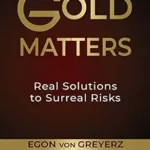 خرید و دانلود نسخه کامل کتاب Gold Matters: Real Solutions To Surreal Risks