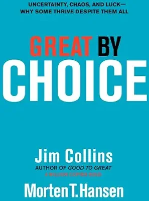 خرید و دانلود نسخه کامل کتاب Great by Choice: Uncertainty, Chaos, and Luck–Why Some Thrive Despite Them All (Good to Great Book 5)