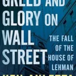 خرید و دانلود نسخه کامل کتاب Greed and Glory on Wall Street: The Fall of the House of Lehman