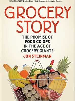 خرید و دانلود نسخه کامل کتاب Grocery Story: The Promise of Food Co-ops in the Age of Grocery Giants