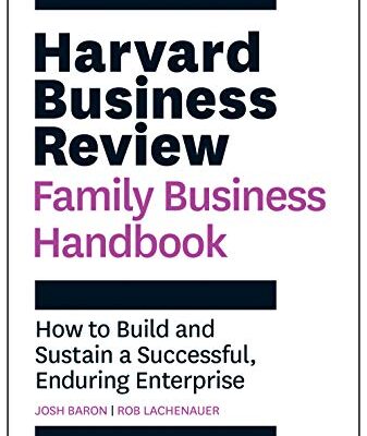 خرید و دانلود نسخه کامل کتاب Harvard Business Review Family Business Handbook: How to Build and Sustain a Successful, Enduring Enterprise (HBR Handbooks) Kindle Edition