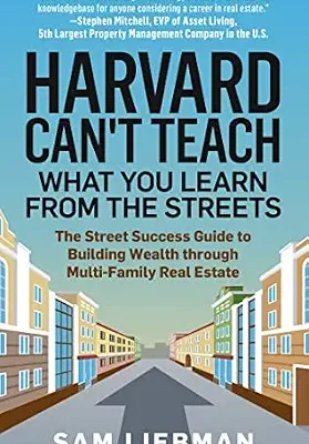خرید و دانلود نسخه کامل کتاب Harvard Can’t Teach What You Learn from the Streets: The Street Success Guide to Building Wealth through Multi-Family Real Estate