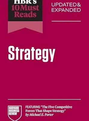 خرید و دانلود نسخه کامل کتاب HBR’s 10 Must Reads on Strategy, Updated and Expanded (featuring “The Five Competitive Forces That Shape Strategy” by Michael E. Porter)