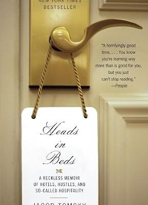 خرید و دانلود نسخه کامل کتاب Heads in Beds: A Reckless Memoir of Hotels, Hustles, and So-Called Hospitality