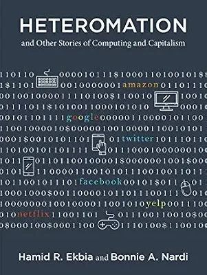 خرید و دانلود نسخه کامل کتاب Heteromation, and Other Stories of Computing and Capitalism (Acting with Technology)