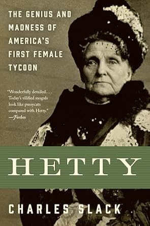 خرید و دانلود نسخه کامل کتاب Hetty: The Genius and Madness of America’s First Female Tycoon_6a6e3ffcd4309.jpeg خرید و دانلود نسخه کامل کتاب Hetty: The Genius and Madness of America’s First Female Tycoon