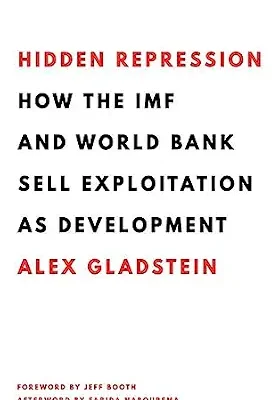 خرید و دانلود نسخه کامل کتاب Hidden Repression: How the IMF and World Bank Sell Exploitation as Development (Books by Alex Gladstein)