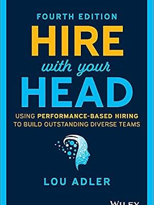 خرید و دانلود نسخه کامل کتاب Hire With Your Head: Using Performance-Based Hiring to Build Outstanding Diverse Teams