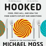 خرید و دانلود نسخه کامل کتاب Hooked: Food, Free Will, and How the Food Giants Exploit Our Addictions