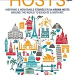 خرید و دانلود نسخه کامل کتاب Hospitable Hosts: Inspiring & Memorable Stories From Airbnb Hosts Around The World To Educate & Motivate