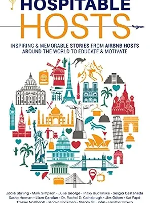 خرید و دانلود نسخه کامل کتاب Hospitable Hosts: Inspiring & Memorable Stories From Airbnb Hosts Around The World To Educate & Motivate