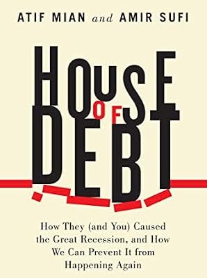 خرید و دانلود نسخه کامل کتاب House of Debt: How They (and You) Caused the Great Recession, and How We Can Prevent It from Happening Again