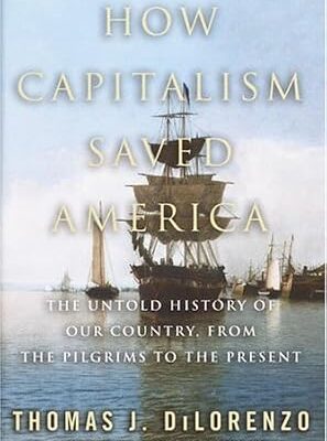 خرید و دانلود نسخه کامل کتاب How Capitalism Saved America: The Untold History of Our Country, from the Pilgrims to the Present