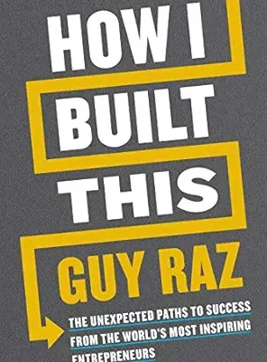 خرید و دانلود نسخه کامل کتاب How I Built This: The Unexpected Paths to Success from the World’s Most Inspiring Entrepreneurs