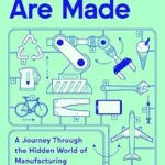 خرید و دانلود نسخه کامل کتاب How Things Are Made: A Journey Through the Hidden World of Manufacturing