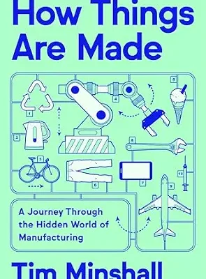 خرید و دانلود نسخه کامل کتاب How Things Are Made: A Journey Through the Hidden World of Manufacturing