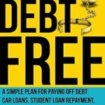 خرید و دانلود نسخه کامل کتاب How to Be Debt Free: A simple plan for paying off debt: car loans, student loan repayment, credit card debt, mortgages and more. Debt-free living is within … Finance Books) (Smart Money Blueprint)