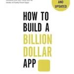 خرید و دانلود نسخه کامل کتاب How to Build a Billion Dollar App: Discover the secrets of the most successful entrepreneurs of our time