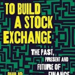 خرید و دانلود نسخه کامل کتاب How to Build a Stock Exchange: The Past, Present and Future of Finance