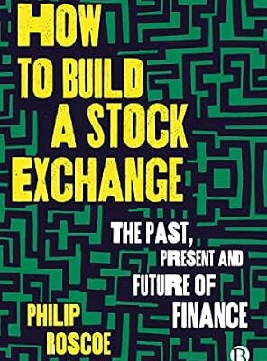 خرید و دانلود نسخه کامل کتاب How to Build a Stock Exchange: The Past, Present and Future of Finance