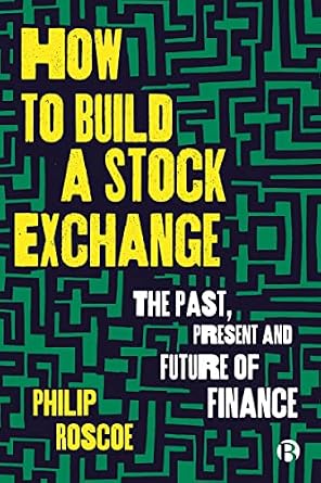 خرید و دانلود نسخه کامل کتاب How to Build a Stock Exchange: The Past, Present and Future of Finance_6a6fdc2ec88e3.jpeg خرید و دانلود نسخه کامل کتاب How to Build a Stock Exchange: The Past, Present and Future of Finance