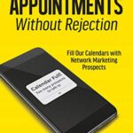 خرید و دانلود نسخه کامل کتاب How to Get Appointments Without Rejection: Fill Our Calendars with Network Marketing Prospects Kindle Edition