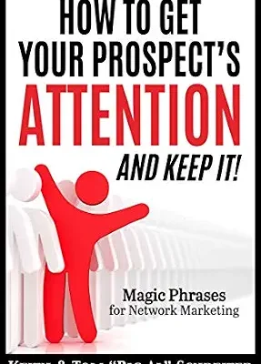 خرید و دانلود نسخه کامل کتاب How to Get Your Prospect’s Attention and Keep It!: Magic Phrases for Network Marketing