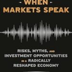 خرید و دانلود نسخه کامل کتاب How to Listen When Markets Speak: Risks, Myths, and Investment Opportunities in a Radically Reshaped Economy