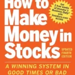 خرید و دانلود نسخه کامل کتاب How to Make Money in Stocks: A Winning System in Good Times and Bad, Fourth Edition