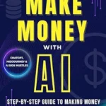 خرید و دانلود نسخه کامل کتاب HOW TO MAKE MONEY WITH AI : STEP-BY-STEP GUIDE TO MAKING MONEY ONLINE WITH AI TOOLS