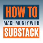 خرید و دانلود نسخه کامل کتاب How to Make Money with Substack: Unlock the Power of Subscription Newsletters
