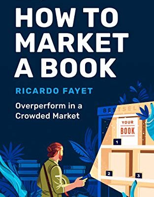 خرید و دانلود نسخه کامل کتاب How to Market a Book: Overperform in a Crowded Market (Reedsy Marketing Guides Book 1) Kindle Edition