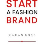 خرید و دانلود نسخه کامل کتاب How to Start a Clothing Brand: Step by step guide to starting your own online Fashion e-commerce business