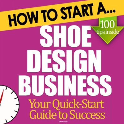خرید و دانلود نسخه کامل کتاب How to Start a Shoe Design Business: Start Up Tips to Boost Your Shoe Design Business Success Kindle Edition