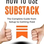 خرید و دانلود نسخه کامل کتاب How to Use Substack: A Complete Guide From Setup to Getting Paid