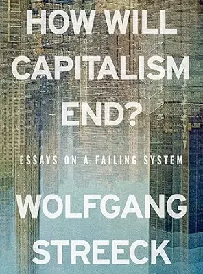 خرید و دانلود نسخه کامل کتاب How Will Capitalism End?: Essays on a Failing System