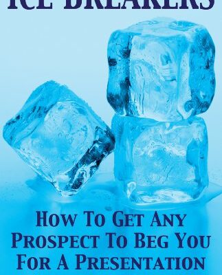 خرید و دانلود نسخه کامل کتاب Ice Breakers! How To Get Any Prospect To Beg You For A Presentation (MLM & Network Marketing Book 1) Kindle Edition