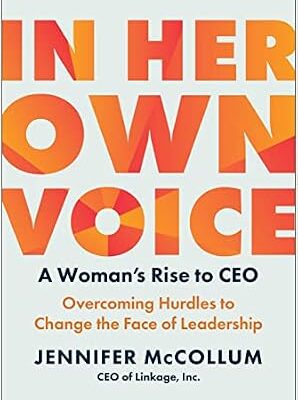خرید و دانلود نسخه کامل کتاب In Her Own Voice: A Woman’s Rise to CEO: Overcoming Hurdles to Change the Face of Leadership