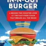 خرید و دانلود نسخه کامل کتاب In-N-Out Burger: A Behind-the-Counter Look at the Fast-Food Chain That Breaks All the Rules