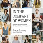 خرید و دانلود نسخه کامل کتاب In the Company of Women: Inspiration and Advice from over 100 Makers, Artists, and Entrepreneurs Kindle Edition