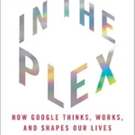 خرید و دانلود نسخه کامل کتاب In the Plex: How Google Thinks, Works, and Shapes Our Lives