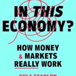 خرید و دانلود نسخه کامل کتاب In This Economy?: How Money & Markets Really Work