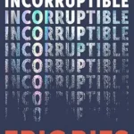 خرید و دانلود نسخه کامل کتاب Incorruptible: Why Good Companies Go Bad… and How Great Companies Stay Great