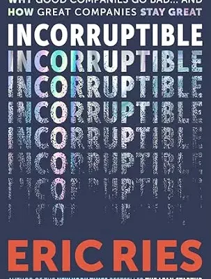 خرید و دانلود نسخه کامل کتاب Incorruptible: Why Good Companies Go Bad… and How Great Companies Stay Great