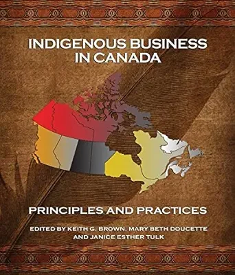 خرید و دانلود نسخه کامل کتاب Indigenous Business in Canada: Principles and Practices