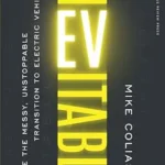 خرید و دانلود نسخه کامل کتاب Inevitable: Inside the Messy, Unstoppable Transition to Electric Vehicles