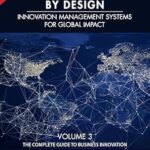 خرید و دانلود نسخه کامل کتاب Innovation by Design: Innovation Management Systems for Global Impact (The Complete Guide to Business Innovation Book 3)
