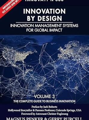 خرید و دانلود نسخه کامل کتاب Innovation by Design: Innovation Management Systems for Global Impact (The Complete Guide to Business Innovation Book 3)