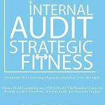 خرید و دانلود نسخه کامل کتاب Internal Audit Strategic Fitness: Future-Proof Leadership in a VUCA World: The Essential Guide for Boards, Audit Committees, Internal Audit, and Business Leaders